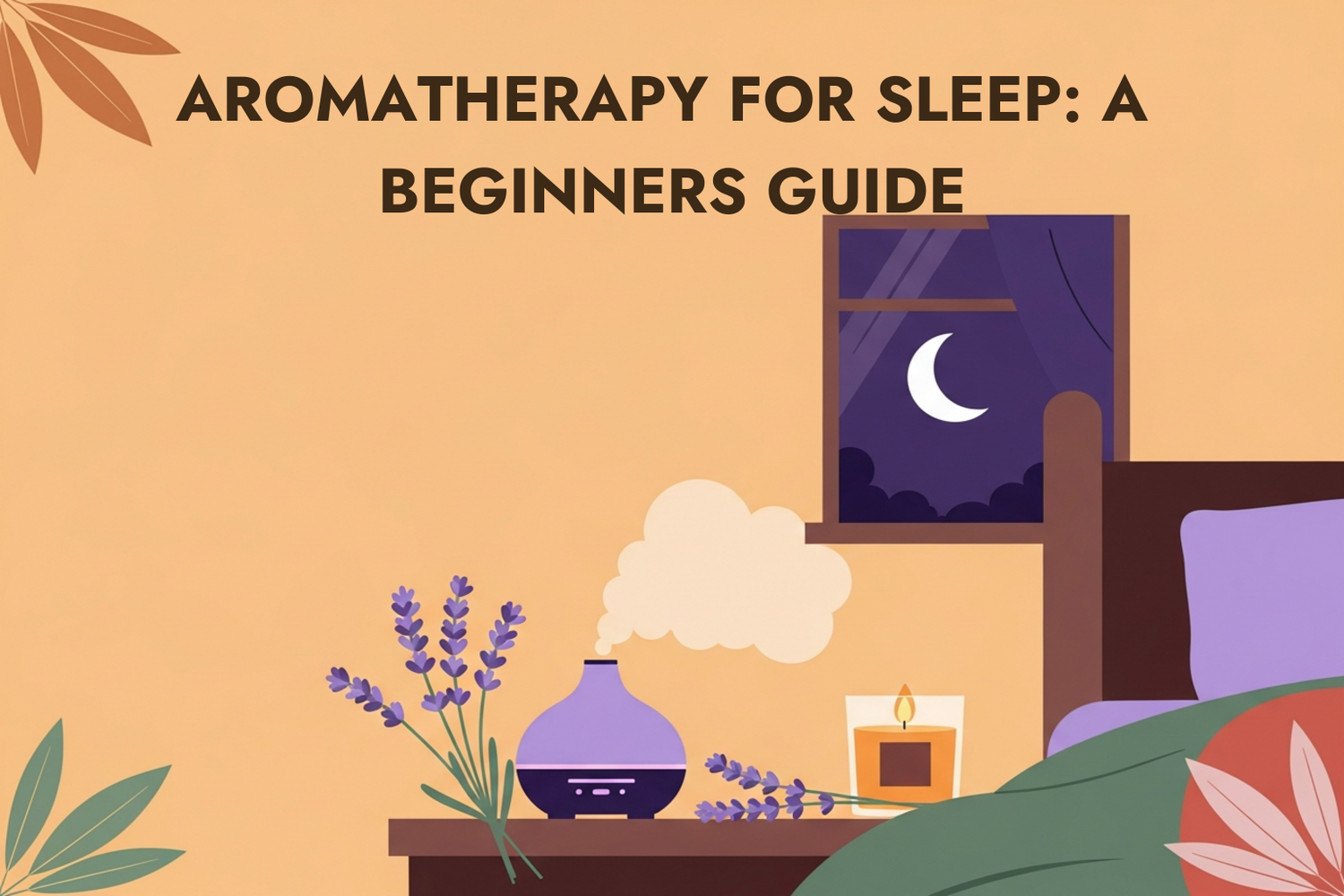 Sleep Better Tonight: A Beginners Guide to Aromatherapy for Sleep
