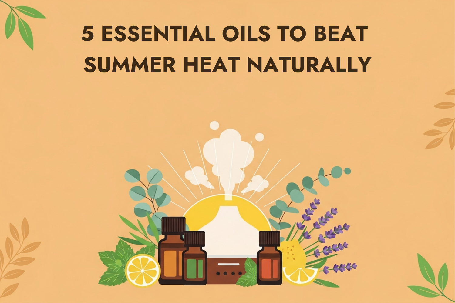 5 Essential Oils to Beat Summer Heat Naturally - Peppermint Lavender Lemon Eucalyptus and Vetiver bottles with diffuser